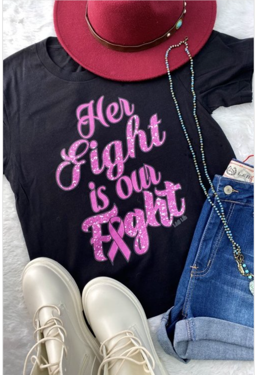 Women/Ladies/Teens/Unisex Her Fight Is Our Fight Breast Cancer Awareness T-Shirt